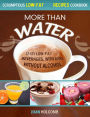 More Than Water: Tasty Low-Fat Beverages, with and without alcohol