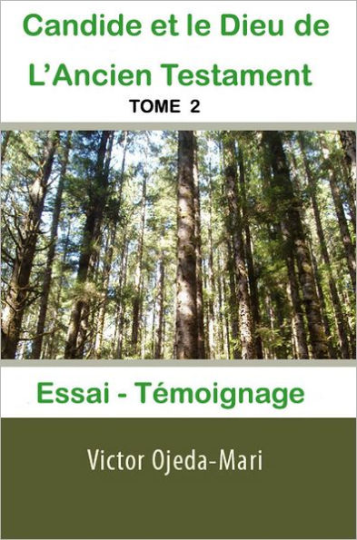 TOME 2: Candide et le Dieu de l'Ancien Testament - Essai et Témoignage