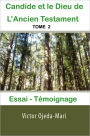 TOME 2: Candide et le Dieu de l'Ancien Testament - Essai et Témoignage