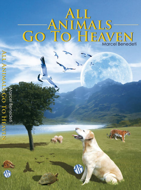 All Animals Go To Heaven By Marcel Benedeti | NOOK Book (eBook ...