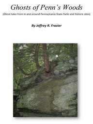 Title: Ghosts of Penn's Woods, Author: Jeffrey Frazier