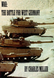 Title: War: The Battle for West Germany, Author: Charles Miller