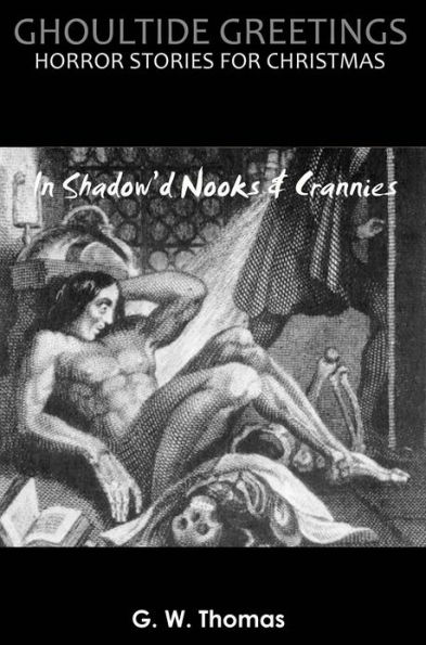 Ghoultide Greetings: In Shadow'd Nooks & Crannies