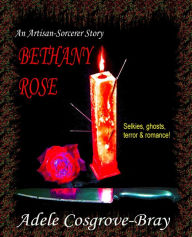 Title: Bethany Rose: An Artisan-Sorcerer Story, Author: Adele Cosgrove-Bray