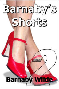 Title: Barnaby's Shorts (Volume Two), Author: Barnaby Wilde