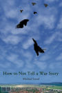 How to Not Tell a War Story