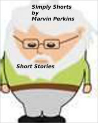 Title: Simply Shorts, Author: Marvin Perkins