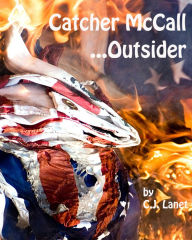 Title: Catcher McCall ... Outsider, Author: C.J. Lanet