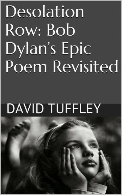 Desolation Row Bob Dylan s Epic Poem Revisited eBook