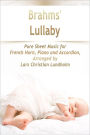 Brahms' Lullaby Pure Sheet Music for French Horn, Piano and Accordion, Arranged by Lars Christian Lundholm