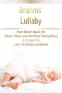Brahms' Lullaby Pure Sheet Music for Oboe, Piano and Baritone Saxophone, Arranged by Lars Christian Lundholm