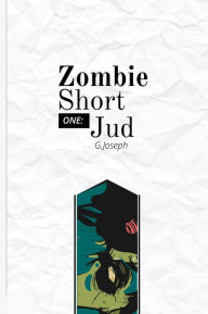 Title: Zombie Short One: Jud, Author: G. Joseph