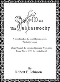 Title: God and The Jabberwocky, Author: Robert E. Johnson