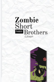 Title: Zombie Short Three: Brothers, Author: G. Joseph
