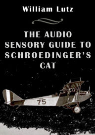 Title: The Audio Sensory Guide to Schroedinger's Cat, Author: William E. Lutz