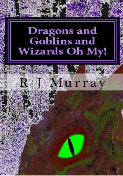 Dragons & Goblins & Wizards, Oh My! - Tales of the Triad, Book Two