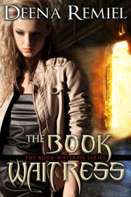 Title: The Book Waitress (Book 1, The Book Waitress Series), Author: Deena Remiel