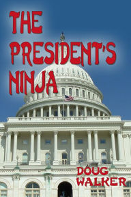 Title: The President's Ninja, Author: Doug Walker