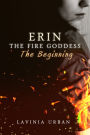 Erin The Fire Goddess: The Beginning