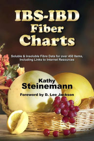 Title: IBS-IBD Fiber Charts: Soluble & Insoluble Fibre Data for Over 450 Items, Including Links to Internet Resources, Author: Kathy Steinemann