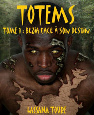 Title: TOTEMS TOME 1: Bezia face à son destin, Author: Lassana Toure