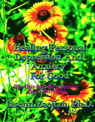 Title: Healing Personal Depression And Anxiety For Good, Author: Jasenn Zaejian