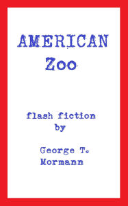 Title: American Zoo, Author: George T. Mormann