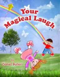 Title: Your Magical Laugh (Beautifully Illustrated Children's Book), Author: Daniel Bulleri