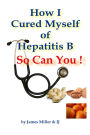 How I Cured Myself of Hepatitis B - So Can You !