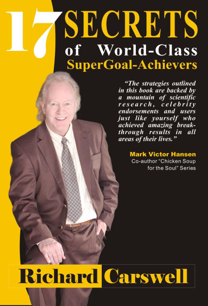 17 Secrets Of World Class Supergoal Achiever By Richard Carswell