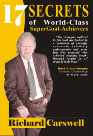 Title: 17 Secrets of World-Class SuperGoal Achiever, Author: Richard Carswell