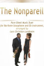 The Nonpareil Pure Sheet Music Duet for Baritone Saxophone and Eb Instrument, Arranged by Lars Christian Lundholm