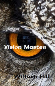 Title: The Vision Master, Author: William Hill