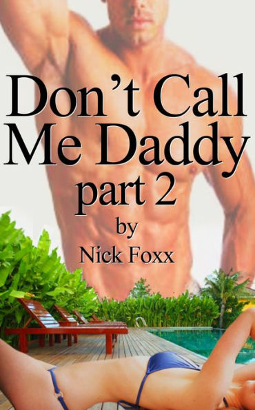 Don't Call Me Daddy-Part 2