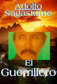 Title: El Guerrillero, Author: Adolfo Sagastume