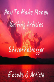 how to make money by writing articles how to make money by writing articles