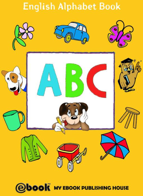 ABC: English Alphabet Book by My Ebook Publishing House | NOOK Book