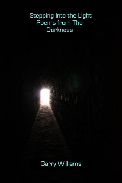 Stepping into the Light - Poems from the Darkness