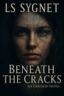 Beneath the Cracks