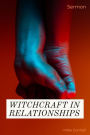 Witchcraft In Relationships (sermon)