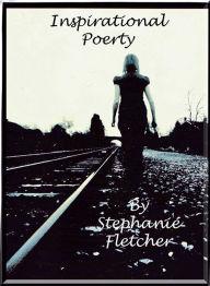 Title: Inspirational Poetry, Author: Stephanie Fletcher