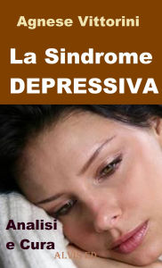 Title: La Sindrome Depressiva: Analisi e cura, Author: Agnese Vittorini