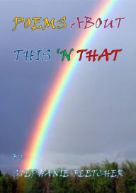 Title: This 'N That: A Poetry Collection, Author: Stephanie Fletcher