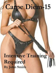 Carpe Diem 15- Intensive Training Required