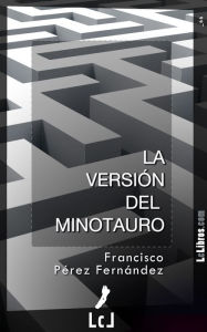 Title: La versión del Minotauro, Author: Francisco Pérez Fernández