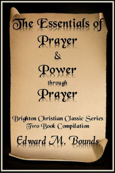 The Essentials of Prayer and Power through Prayer