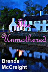 Title: The Unmothered, Author: Brenda McCreight