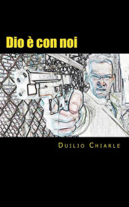 Title: Dio è con Noi, Author: Duilio Chiarle