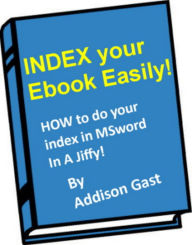 Title: Index your Ebook Easily!, Author: W. Addison Gast