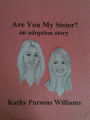 Are You My Sister? an adoption story